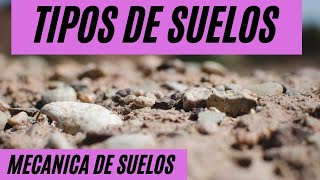 Que tipos de suelos existen Mecánica de Suelos [upl. by Nosloc]