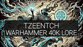 Tzeentch Introduction  WARHAMMER 40K LORE [upl. by Sheridan]