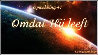 Opwekking 47 Omdat Hij leeft [upl. by Kip]