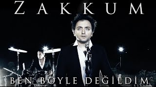 ZAKKUM  Ben Böyle Değildim [upl. by Tivad553]