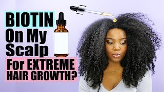 Putting Biotin On Your Scalp For EXTREME Hair Growth  Natural Hair [upl. by Ander928]