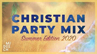 CHRISTIAN PARTY MIX  Summer Edition 2020 mixed by MJ Deech [upl. by Danie]