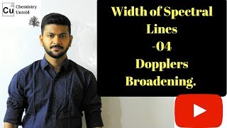 Width Of Spectral Lines 04  Dopplers Broadening [upl. by Annora]