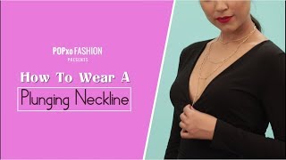 How To Wear A Plunging Neckline  POPxo Fashion [upl. by Frere]