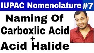 11 chap 12  IUPAC Nomenclature 07  Naming of Carboxlic acid and Aid Halide IIT JEE MAINS NEET [upl. by Enos645]