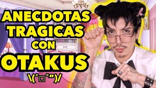 ANECDOTAS TRAGICAS CON OTAKUS [upl. by Nerland]