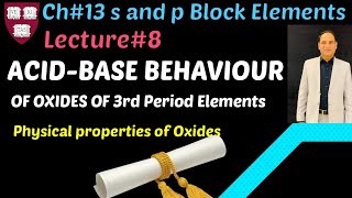 Lec8 AcidBase Behaviour and physical properties Oxides of 3rd Period Elementsch13Class12 [upl. by Greiner]