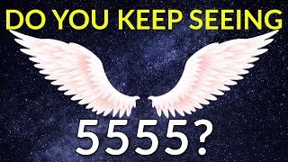 Why Do You Keep Seeing 5555  5555 Angel Number Meaning [upl. by Vrablik]