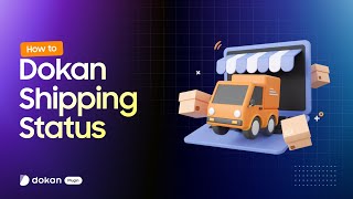 How to Use Dokan Shipping Status on your Marketplace [upl. by Lati]