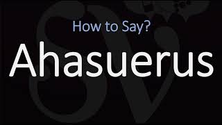 How to Pronounce Ahasuerus CORRECTLY [upl. by Amethyst784]