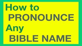 How To Pronounce Bible Names With Ease [upl. by Siroval]