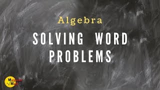 Solving Word Problems Using Algebra [upl. by Allare476]