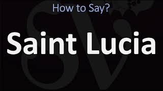 How to Pronounce Saint Lucia CORRECTLY [upl. by Laitselec983]