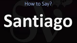 How to Pronounce Santiago CORRECTLY [upl. by Bailar]