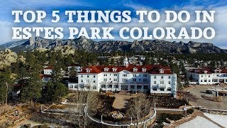 Top 5 Things To Do in Estes Park Colorado [upl. by Ellord678]