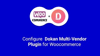 How to configure Dokan multivendor plugin  Woocommerce 2020 [upl. by Ecneret225]