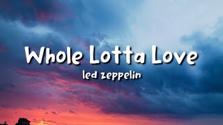 Led Zeppelin  Whole Lotta Love lyrics [upl. by Yehus]