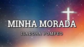 Minha Morada  Isadora Pompeo  Letra  Legendado [upl. by Virgie548]