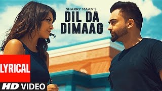 quotSharry Mannquot Dil Da Dimaag Full Lyrical Video Latest Punjabi Songs 2016  Nick Dhammu  TSeries [upl. by Eltsirk]