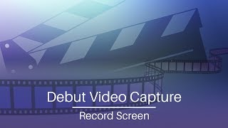 How to Record Screen  Debut Video Capture Software Tutorial [upl. by Rey]