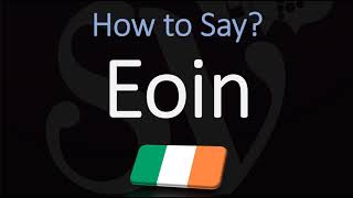 How to Pronounce Eoin CORRECTLY [upl. by Anialam227]