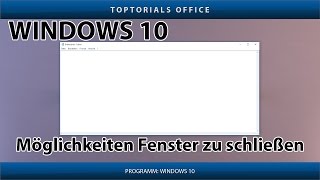 Mehrere Möglichkeiten ein Fenster  Programm zu schließen Windows 10 [upl. by Ttam303]