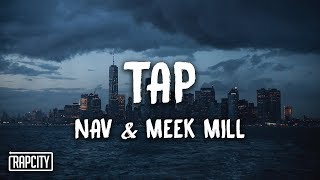 NAV  Tap ft Meek Mill Lyrics [upl. by Nicholle]