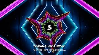 ZORANA MICANOVIC  SIKTER REMIXBYCHODA [upl. by Ely]