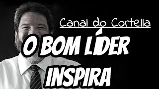 Mario Sergio Cortella  O Bom Líder Inspira [upl. by Edric]