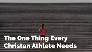 One Thing Every Christian Athlete Needs [upl. by Wyne]