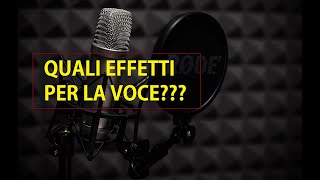 QUALI EFFETTI USARE SULLA VOCE  Home recording [upl. by Kahcztiy]