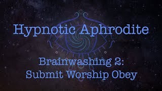 Brainwashing 2 Submit Worship Obey [upl. by Yoc]