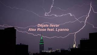 Déjate Llevar  Alex Rose feat Lyanno 😈 Letra [upl. by Najram763]