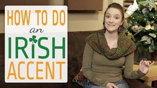 How to do an Irish Accent [upl. by Kohn]