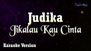 Judika  Jikalau Kau Cinta Karaoke Version [upl. by Hpeseoj525]