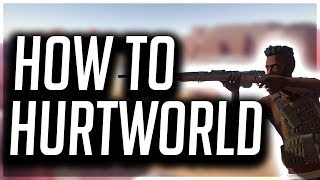 Hurtworld  HOW To HURTWORLD V2 TIPS and TUTORIALS [upl. by Rovaert189]