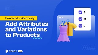 How Vendors Can Easily Add Attributes and Variations to Products in Dokan [upl. by Dowlen266]
