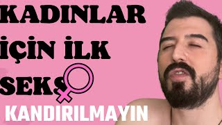 KADINLAR İÇİN İLK CİNSEL İLİŞKİ ÖNERİLERİ [upl. by Nigem]