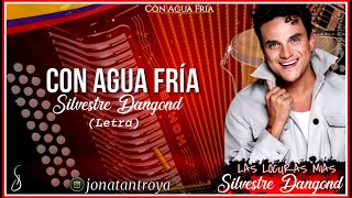 Con Agua Fria  Silvestre Dangond Letra [upl. by Atterg]