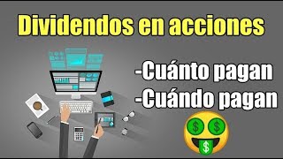 Dividendos en acciones ¿Qué son cuánto y cuándo pagan [upl. by Fechter]