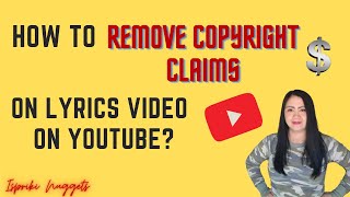 How to Remove Copyright Claims on Lyrics Video on YouTube  Ispriki Nuggets [upl. by Ruvolo803]