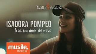 Isadora Pompeo  Toca em Mim de Novo Live Session [upl. by Zacharia]