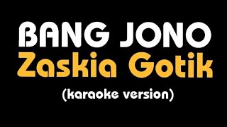 Karaoke BANG JONO  Zaskia Gotik lirik [upl. by Ahseet]