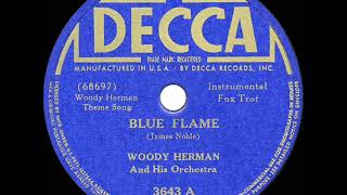 1941 HITS ARCHIVE Blue Flame  Woody Herman [upl. by Ainaj804]