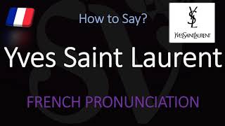 How to Pronounce Yves Saint Laurent CORRECTLY [upl. by Sucirdor375]