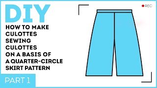 DIY How to make culottes Sewing culottes on a basis of a quartercircle skirt pattern [upl. by Onaivlis588]