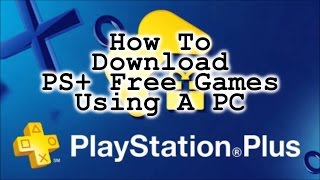 How To Download PlayStation Plus Games Using A PC [upl. by Ot]