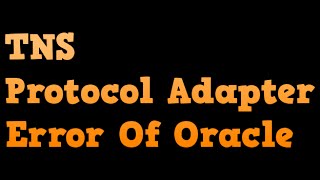 How To Solve TNS protocol Adapter Error Of Oracle Database [upl. by Zaid]