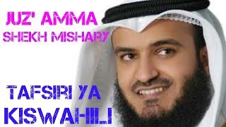 Juz Amma  Shekh Mishary Rashid Alafasy  Tafsiri Ya Kiswahili [upl. by Aynotel994]