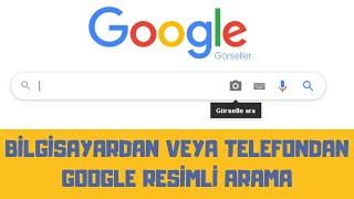 GOOGLE RESİMLİ ARAMA YÖNTEMİ BİLGİSAYARDAN VE MOBİLDEN  GOOGLEDA GÖRSEL ARAMA [upl. by Archibold]